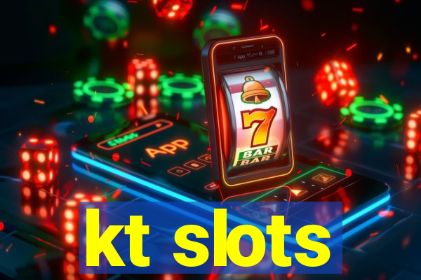 kt slots